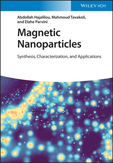 Magnetic Nanoparticles : Synthesis, Characterization, and Applications by Abdollah Hajalilou - Hardback