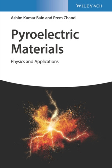 Pyroelectric Materials : Physics and Applications by Ashim Kumar Bain - Hardback