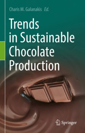 Trends in Sustainable Chocolate Production by Charis M. Galanakis - Hardback