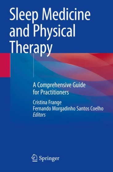 Sleep Medicine and Physical Therapy : A Comprehensive Guide for Practitioners by Cristina Frange - Paperback