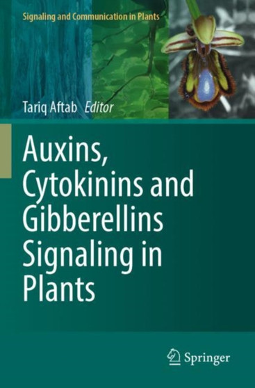 Auxins, Cytokinins and Gibberellins Signaling in Plants by Tariq Aftab - Paperback