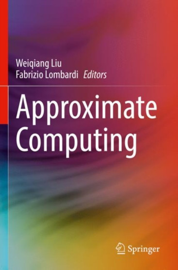 Approximate Computing by Weiqiang Liu - Paperback