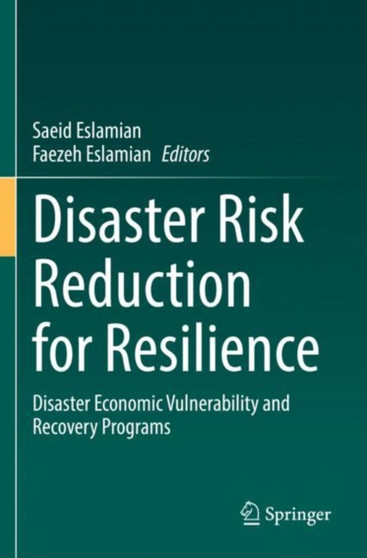 Disaster Risk Reduction for Resilience : Disaster Economic Vulnerability and Recovery Programs by Saeid Eslamian - Paperback