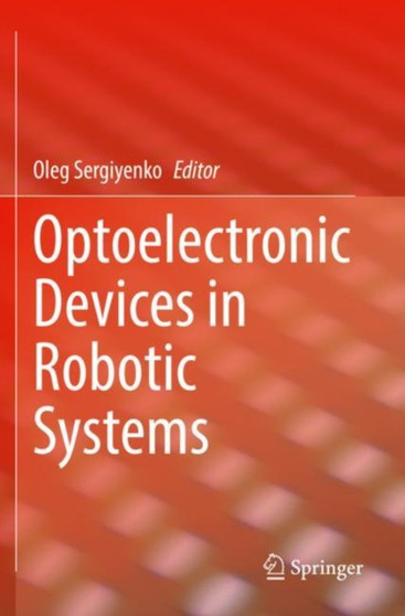 Optoelectronic Devices in Robotic Systems by Oleg Sergiyenko - Paperback
