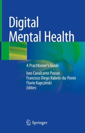 Digital Mental Health : A Practitioner's Guide by Ives Cavalcante Passos - Hardback