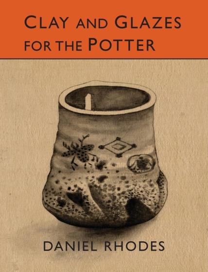 Clay and Glazes for the Potter by Daniel Rhodes - Paperback