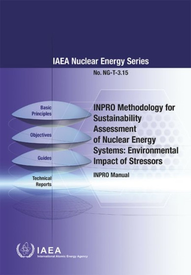 INPRO Methodology for Sustainability Assessment of Nuclear Energy Systems: Environmental Impact of Stressors : INPRO Manual by IAEA - Paperback