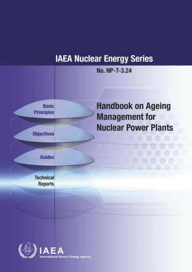 Handbook on Ageing Management for Nuclear Power Plants : IAEA Nuclear Energy Series No. NP-T-3.24 by International Atomic Energy Agency - Paperback