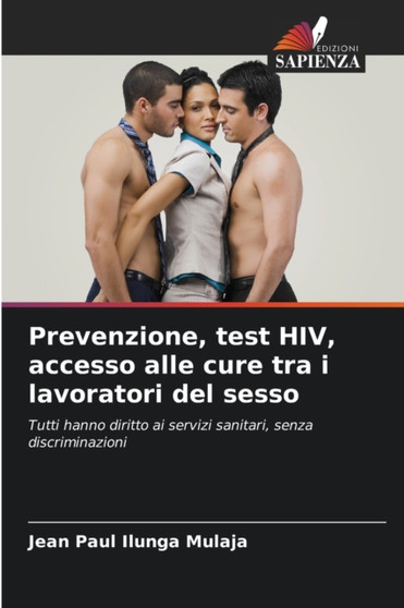 Prevenzione, test HIV, accesso alle cure tra i lavoratori del sesso by Jean Paul Ilunga Mulaja - Paperback