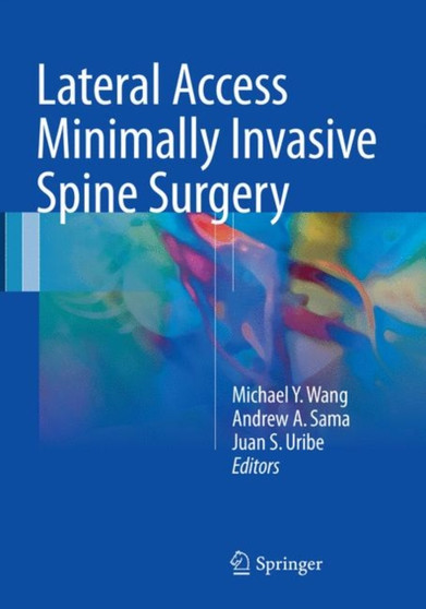 Lateral Access Minimally Invasive Spine Surgery by Michael Y. Wang - Paperback