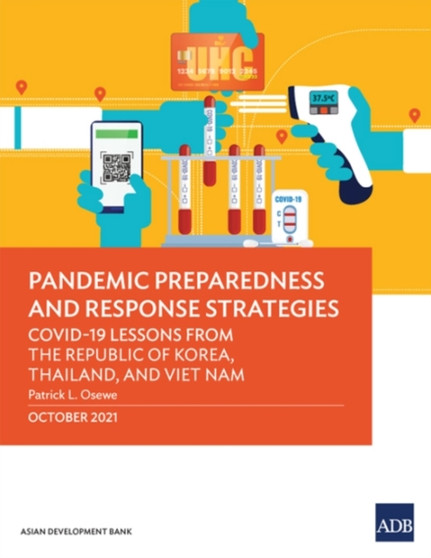 Pandemic Preparedness and Response Strategies : COVID-19 Lessons from the Republic of Korea, Thailand, and Viet Nam by Patrick L. Osewe - Paperback