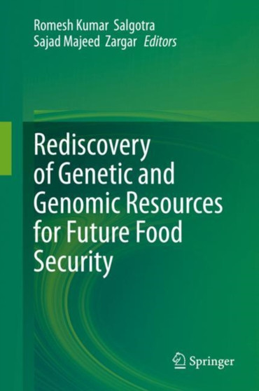 Rediscovery of Genetic and Genomic Resources for Future Food Security by Romesh Kumar Salgotra - Hardback