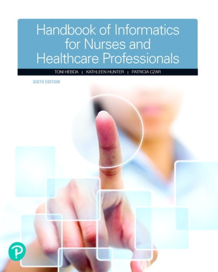 Handbook of Informatics for Nurses & Healthcare Professionals by Toni BSN M.N.Ed. Ph.D. MSIS Hebda - Hardback