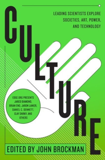 Culture : Leading Scientists Explore Societies, Art, Power, and Technology by John Brockman - Paperback