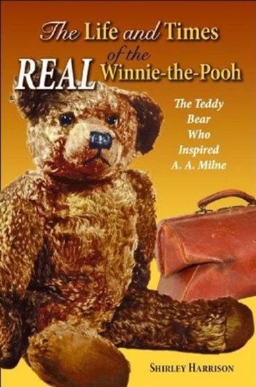 Life and Times of the Real Winnie-the-Pooh, The : The Teddy Bear Who Inspired A. A. Milne by Shirley Harrison - Hardback Life and Times of the Real Winnie-the-Pooh, The : The Teddy Bear Who Inspired A. A. Milne by Shirley Harrison - Hardback