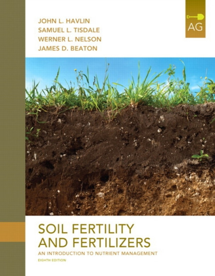 Soil Fertility and Fertilizers : An Introduction to Nutrient Management by John Havlin - Hardback