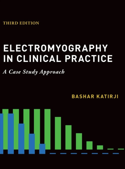 Electromyography in Clinical Practice by Bashar Katirji - Hardback