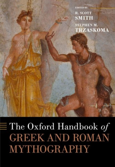 The Oxford Handbook of Greek and Roman Mythography by R.Scott Smith - Hardback