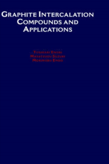 Graphite Intercalation Compounds and Applications by Toshiaki Enoki - Hardback