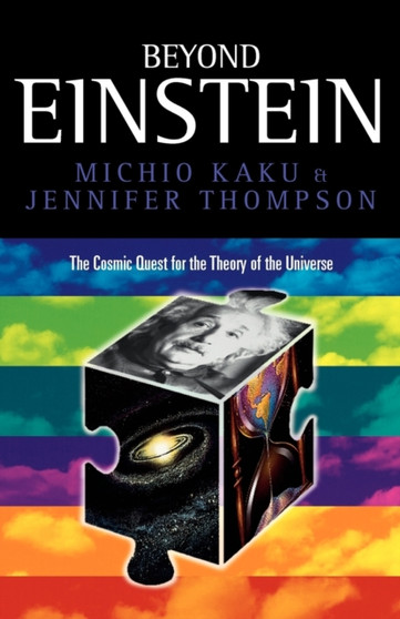 Beyond Einstein : Superstrings and the Quest for the Final Theory by Michio Kaku - Paperback