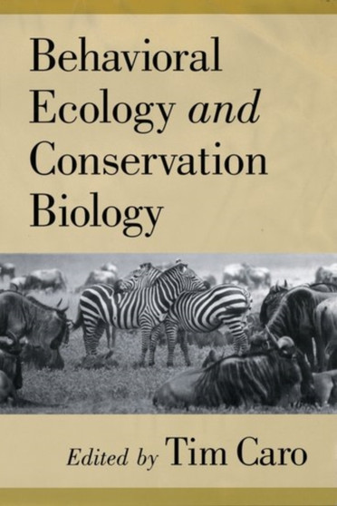 Behavioral Ecology and Conservation Biology by Tim Caro - Hardback
