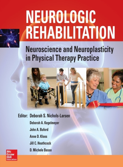 Neurologic Rehabilitation: Neuroscience and Neuroplasticity in Physical Therapy Practice by Deborah S.Nichols Larsen - Hardback