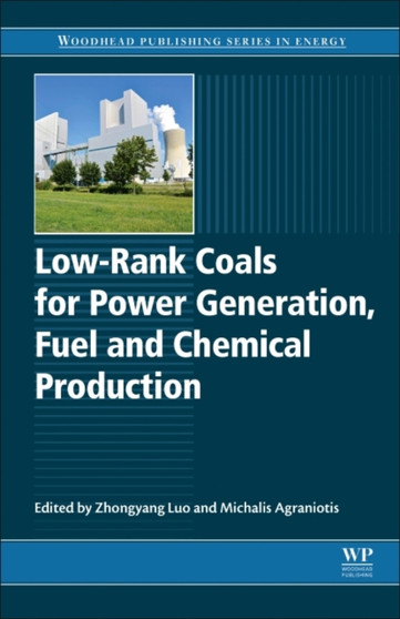 Low-rank Coals for Power Generation, Fuel and Chemical Production by Zhongyang Luo - Hardback