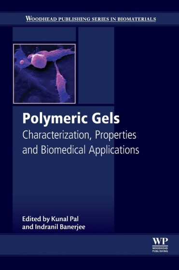 Polymeric Gels : Characterization, Properties and Biomedical Applications by Kunal Pal - Paperback