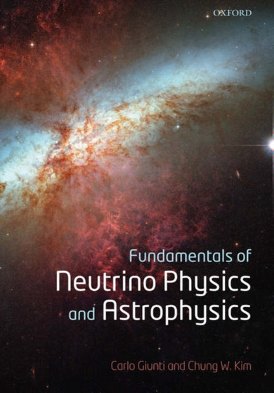 Fundamentals of Neutrino Physics and Astrophysics by Carlo) Giunti - Hardback