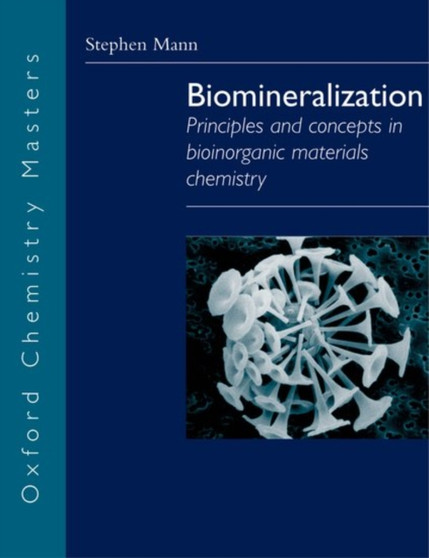 Biomineralization : Principles and Concepts in Bioinorganic Materials Chemistry by Stephen Mann - Paperback