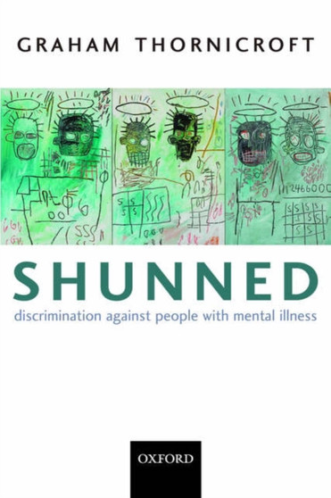 Shunned : Discrimination against people with mental illness by Graham Thornicroft - Paperback