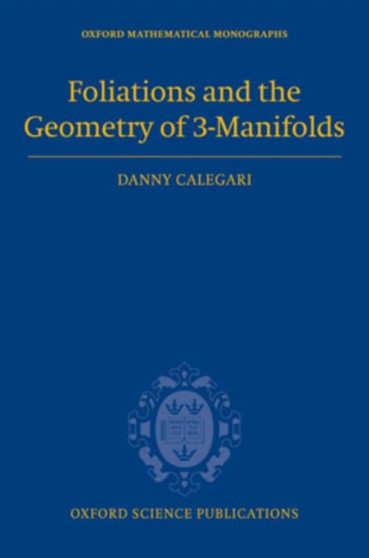 Foliations and the Geometry of 3-Manifolds by Danny Calegari - Hardback
