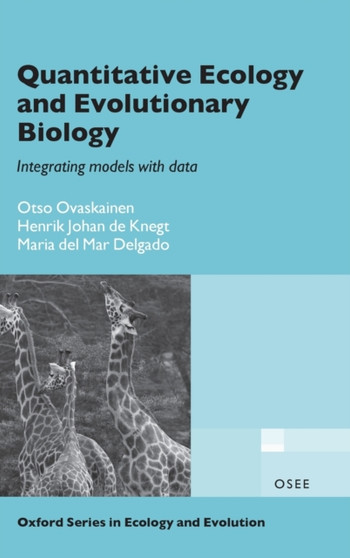 Quantitative Ecology and Evolutionary Biology : Integrating models with data by Otso Ovaskainen - Hardback