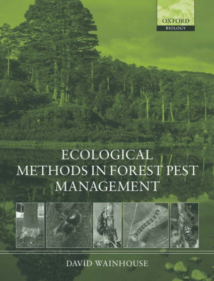 Ecological Methods in Forest Pest Management by David Wainhouse - Hardback