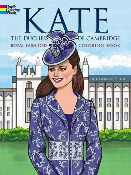 Kate, the Duchess of Cambridge Royal Fashions Coloring Book by Eileen Miller - Paperback