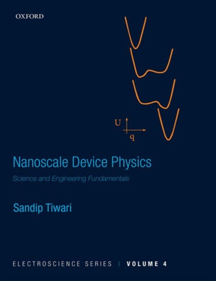 Nanoscale Device Physics : Science and Engineering Fundamentals by Sandip Tiwari - Hardback