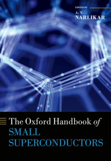 The Oxford Handbook of Small Superconductors by A.V. Narlikar - Hardback