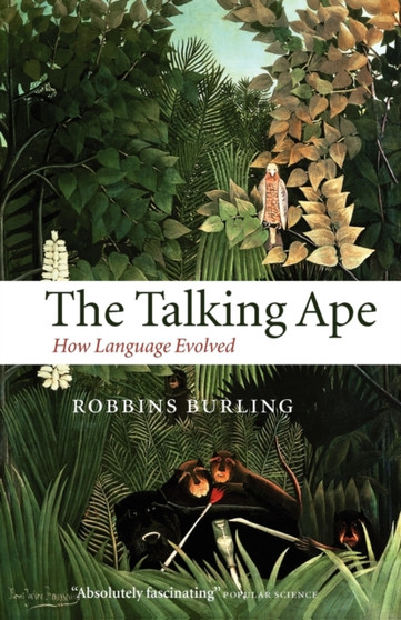 The Talking Ape : How Language Evolved by Robbins Burling - Paperback