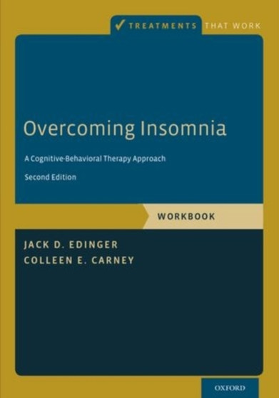 Overcoming Insomnia : A Cognitive-Behavioral Therapy Approach, Workbook by Jack D. Edinger - Paperback