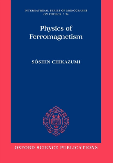 Physics of Ferromagnetism 2e : 94 by Soshin Chikazumi - Paperback