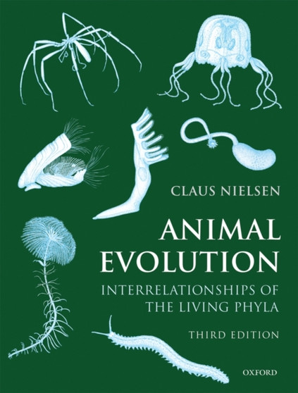 Animal Evolution : Interrelationships of the Living Phyla by Claus Nielsen - Paperback