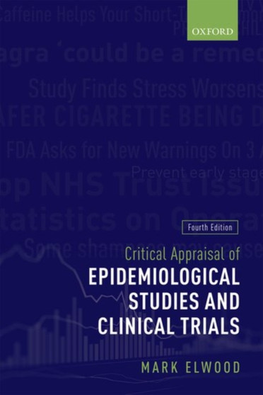 Critical Appraisal of Epidemiological Studies and Clinical Trials by Mark Elwood - Paperback