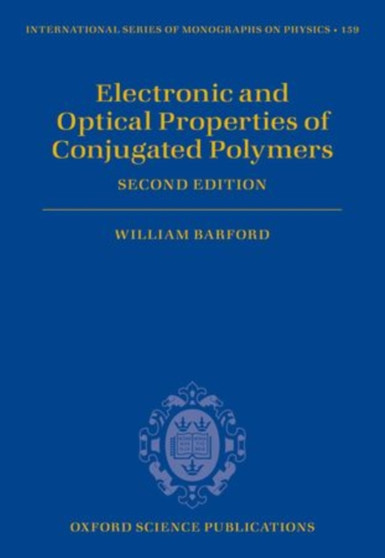Electronic and Optical Properties of Conjugated Polymers : 159 by William Barford - Hardback