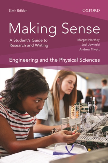 Making Sense in Engineering and the Physical Sciences : A Student's Guide to Research and Writing by Margot Northey - Paperback