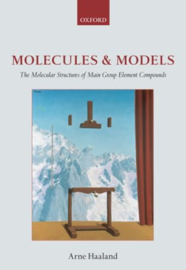 Molecules and Models : The molecular structures of main group element compounds by Arne Haaland - Paperback