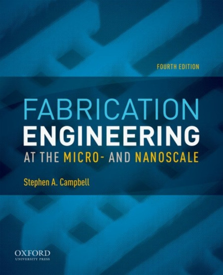 Fabrication Engineering at the Micro- and Nanoscale by Stephen A. Campbell - Paperback