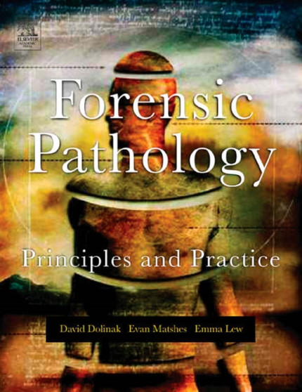 Forensic Pathology : Principles and Practice by David Dolinak - Hardback