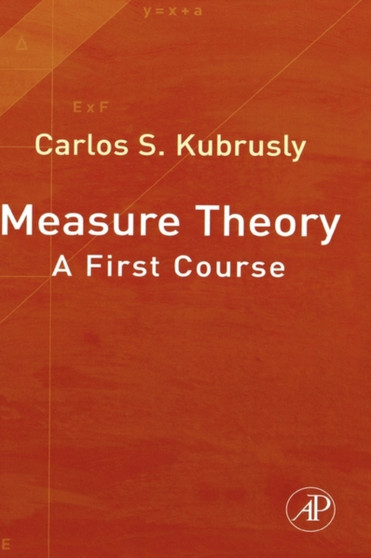 Measure Theory : A First Course by Carlos S Kubrusly - Hardback