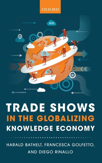 Trade Shows in the Globalizing Knowledge Economy by Harald Bathelt - Hardback