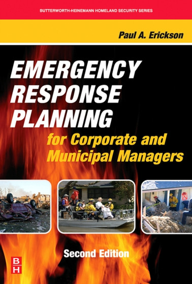 Emergency Response Planning for Corporate and Municipal Managers by Paul A. Erickson - Hardback